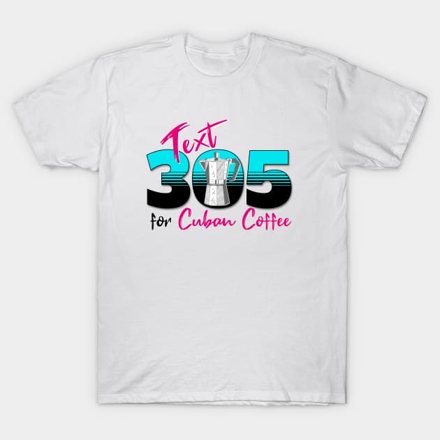 Text 305 (Miami) for Cuban Coffee Design T-Shirt by Spark of Geniuz